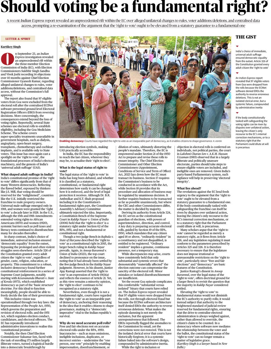 nramind's tweet photo. Should the right of an Indian citizen to vote be elevated to the status of a fundamental right? Yes, contends lawyer Kartikey Singh in this incisive, well-substantiated article published in The Hindu (September 28, 2026): 

“Elevating the 'right to vote' to
fundamental status would not diminish the EC's authority to purify rolls; it would instead subject that authority to the heightened standard of judicial review reserved for fundamental rights, ensuring that the drive to centralise electoral administration is always weighed against, rather than allowed to override, the citizen's claim to be counted. In a democracy where software now mediates the relationship between the voter and the ballot, the constitutional status of the
'right to vote' can no longer remain a matter of legislative grace.”