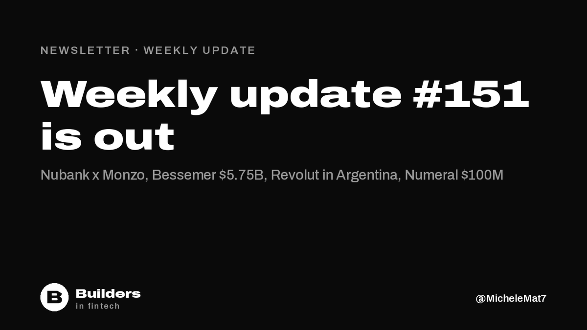 MicheleMat7's tweet photo. Weekly update #151 is out. This week: Nubank in talks for Monzo, Bessemer's $5.75B in new funds, Revolut cleared to buy Banco Cetelem in Argentina, Numeral's $100M Series C. Full edition on Substack - link below. https://t.co/4bLcMGB6VD