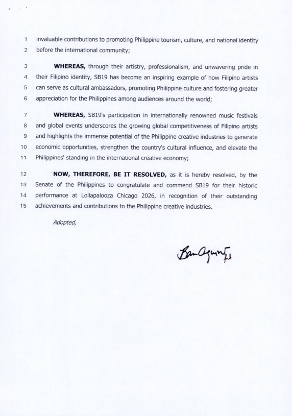 SB19SBLink's tweet photo. The Senate of the Republic of the Philippines formally adopted Senate Resolution No. 545, honoring SB19 for becoming the first all-Filipino, homegrown group to perform at the Lollapalooza Music Festival in Chicago, Illinois. The recognition underscores a major milestone for Original Pilipino Music (OPM) and highlights the growing global presence of Filipino talent.

The resolution likewise emphasizes the need for stronger government support for local artists and the creative economy, including the creation of a dedicated agency for Filipino creatives. Notably, this advocacy reflects causes that SB19 has consistently championed since the group's formation.

SB19 CoCREATED SENATE BILL
@SB19Official #SB19
#SBill19FilipinoCreatives