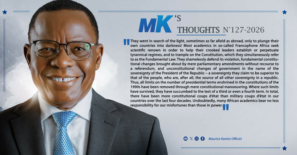 KamtoOfficiel's tweet photo. MK's THOUGHTS N° 127-2026.

They went in search of the light, sometimes as far afield as abroad, only to plunge their own countries into darkness! Most academics in so-called Francophone Africa seek scientific renown in order to help their crooked leaders establish or perpetuate tyrannical regimes, and to trample on the Constitution, which they simultaneously refer to as the Fundamental Law. They shamelessly defend its violation, fundamental constitutional changes brought about by mere parliamentary amendments without recourse to a referendum, and unconstitutional changes of government in the name of the sovereignty of the President of the Republic – a sovereignty they claim to be superior to that of the people, who are, after all, the source of all other sovereignty in a republic. Thus, all limits on the number of presidential terms enshrined in the constitutions of the 1990s have been removed through mere constitutional manoeuvring. Where such limits have survived, they have succumbed to the test of a third or even a fourth term. In total, there have been more constitutional coups d’état than military coups d’état in our countries over the last four decades. Undoubtedly, many African academics bear no less responsibility for our misfortunes than those in power.

#Cameroon #renaissance #PeacefulChange