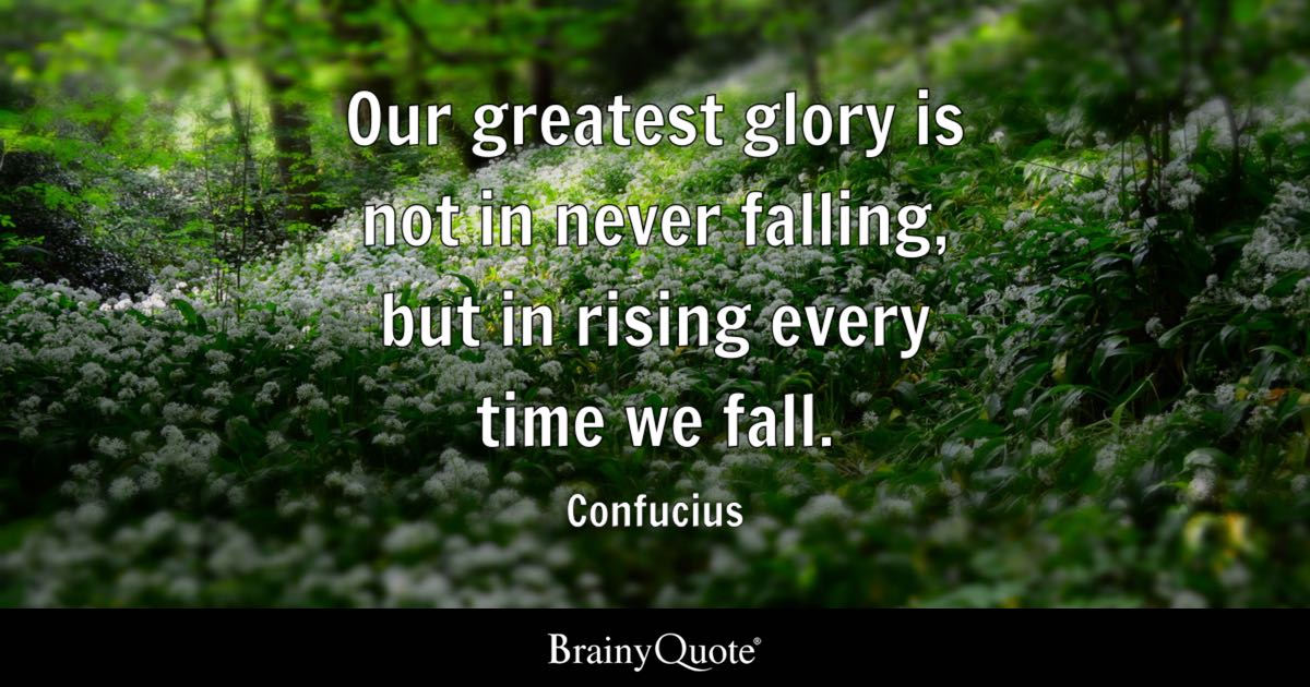 BrainyQuote's tweet photo. "Our greatest glory is not in never falling, but in rising every time we fall." - Confucius

https://t.co/dnNH7J6DKe

Confucius was a Chinese philosopher, teacher, and political thinker whose teachings on morality, family loyalty, respect for elders, and virtuous government became the foundation of Confucianism. His sayings, collected by his followers in "The Analects," have shaped Chinese culture and East Asian thought for more than two thousand years. (551 BC-479 BC)