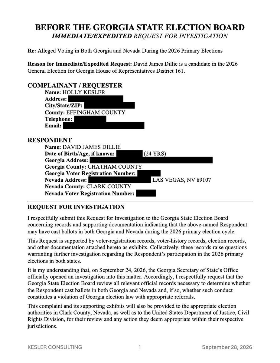 HollyKesler's tweet photo. 🚨MAJOR ANNOUNCEMENT — FORMAL ELECTION COMPLAINT DROPPED🚨

THIS MORNING, September 28, 2026, I submitted a formal Immediate/Expedited Request for Investigation to the Georgia State Election Board concerning David James Dillie, the Democratic nominee for Georgia House District 161 in the November 3 general election. Official qualifying records identify Dillie as the Democratic candidate for HD-161. 

ICYMI, on September 24, Georgia Secretary of State Brad Raffensperger publicly announced that his office had opened an investigation into reports that a Georgia House candidate allegedly cast ballots in both Georgia’s May 19 primary and Nevada’s June 9 primary. The Secretary of State says investigators will obtain voting records, signatures, and other evidence to determine what happened. 

My 27-page complaint and supporting exhibits lay out the records that prompted the request for investigation. The Georgia records included in the complaint show Dillie participated in the Democratic May 19 primary by early in-person voting on April 27 and the Democratic June 16 primary runoff on Election Day. 

The Nevada material included in the complaint reflects a June 9, 2026 vote-by-mail entry associated with a Nevada registration bearing the same name and birth date. 

In an AJC article, Dillie has denied casting that Nevada ballot and admitted the Nevada address was his former residence, which is precisely why this needs an official investigation—The complaint specifically requests investigation of a potential violation of O.C.G.A. § 21-2-572.

🚨THE INTEGRITY OF OUR ELECTIONS MATTER AND NO ONE IS ABOVE THE LAW.
David Dillie isn’t merely a voter whose records raise questions. He is currently asking Georgia voters to elect him to the Georgia House of Representatives. My filing therefore requests expedited review because he is a candidate in the 2026 general election for House District 161. 

The complaint and supporting documentation will also be provided to the appropriate Clark County, Nevada election authorities and the U.S. Department of Justice Civil Rights Division for whatever review they determine appropriate. 

The records deserve answers and the voters of House District 161 deserve the facts!!