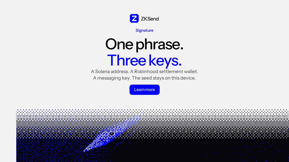 UseZKsend's tweet photo. One phrase. Three keys.

One recovery phrase derives a Solana address, a Robinhood settlement wallet, and a messaging key. The seed stays on this device.

Solana is the primary chain. Robinhood is the settlement chain. Agents can draft the next move. Nothing leaves until you sign.

Your signature still closes the loop.