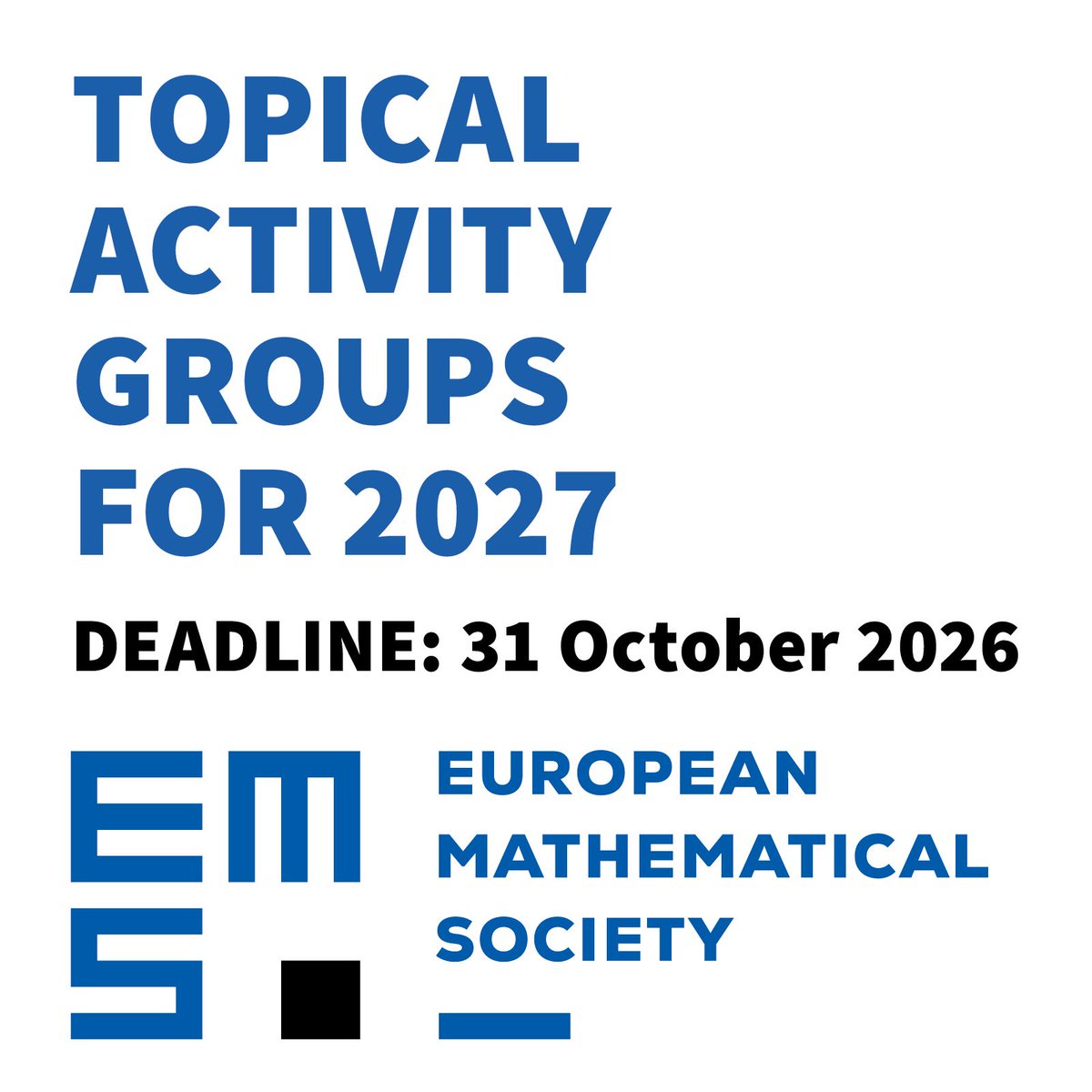 euromathsoc's tweet photo. 📣 Applications are open for new EMS Topical Activity Groups (EMS-TAGs) starting in 2027.

Groups of at least 7 EMS members may apply.

📅 Deadline: 31 October 2026

More info: https://t.co/rrxnQfV3kc 
Apply: https://t.co/jSqghKc596 https://t.co/T1QEZ8wODT