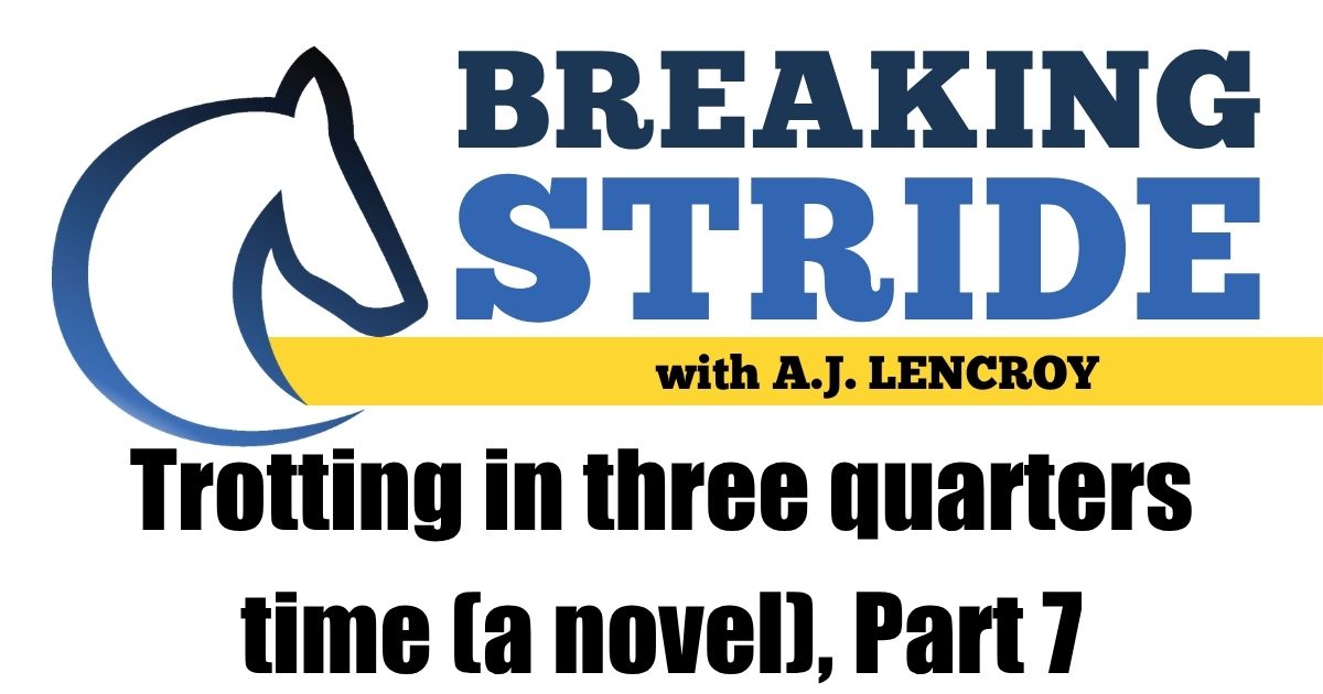 HarnessUpdate's tweet photo. Lencroy: Trotting in three quarters time (a novel), Part 7 
https://t.co/SgTdtrYwsC 

... Subscribe to HRU - for free - today at https://t.co/3J00b9A8xX https://t.co/YjqG8KL15s
