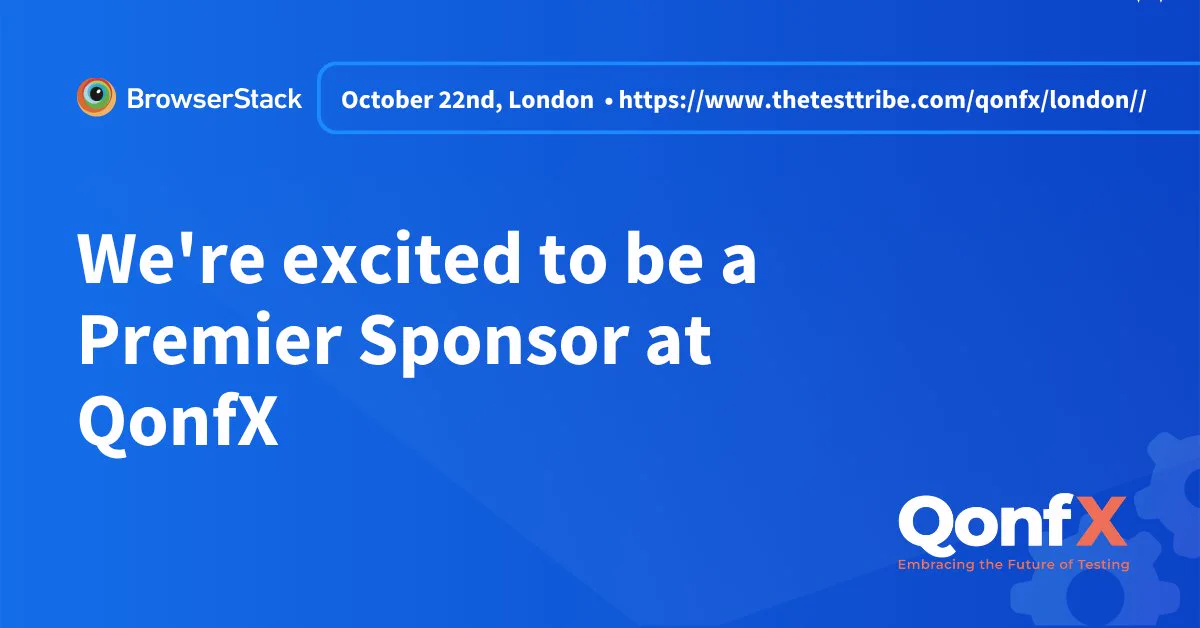 BrowserStack announces it is a premier sponsor at QonfX, London, October 22, with event URL and QonfX logo on blue background.