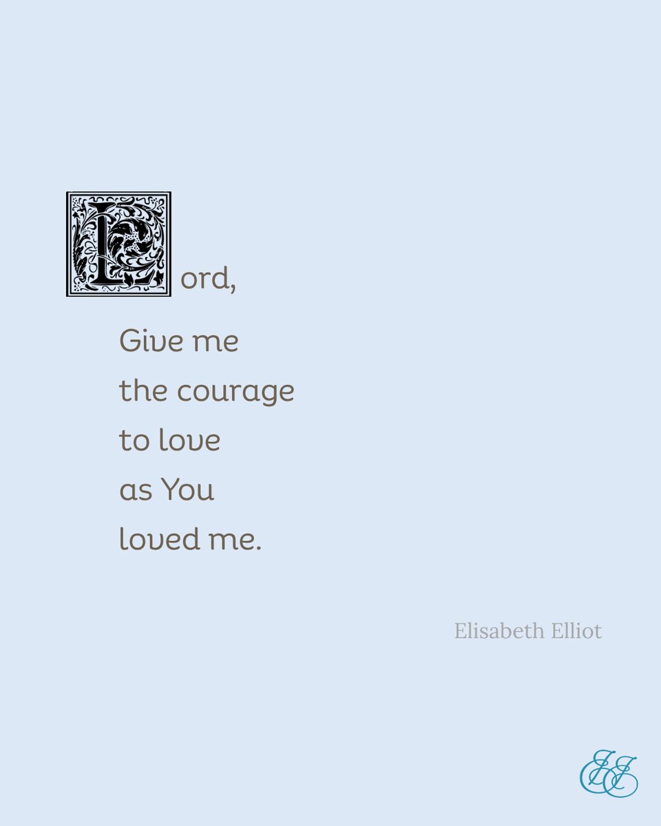 EElliotFdn's tweet photo. “Lord, Give me the courage to love as You loved me.” - Elisabeth Elliot, A Lamp Unto My Feet https://t.co/sXt9pOHrQj