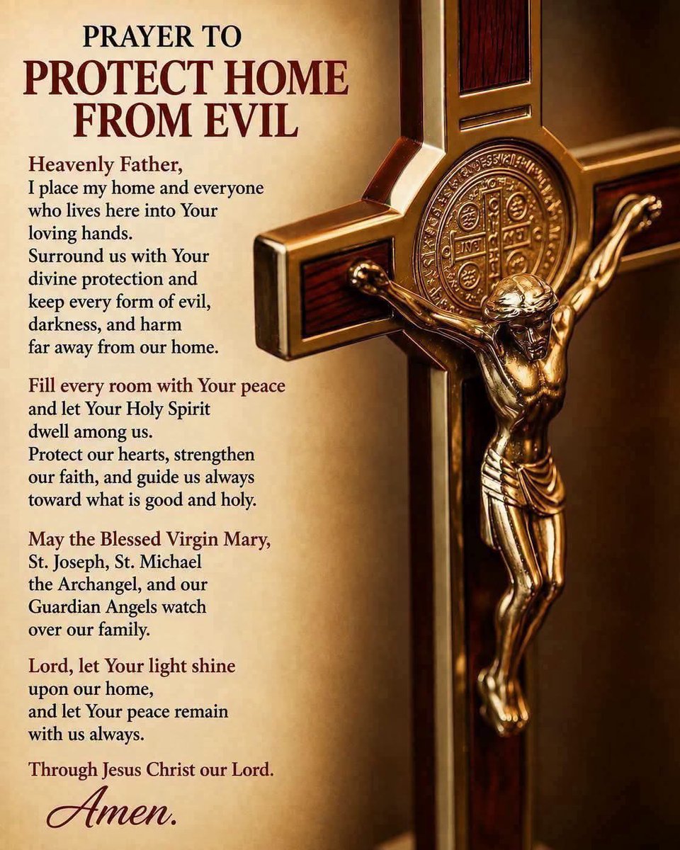 FGenteroyJr's tweet photo. Prayer to Protect Home from Evil

Heavenly Father,
I place my home and everyone who lives here into Your loving hands. Surround us with Your divine protection and keep every form of evil, darkness, and harm far away from our home.

Fill every room with Your peace and let Your Holy Spirit dwell among us. Protect our hearts, strengthen our faith, and guide us always toward what is good and holy.

May the Blessed Virgin Mary, St. Joseph, St. Michael the Archangel, and our Guardian Angels watch over our family.

Lord, let Your light shine upon our home,
and let Your peace remain with us always.

Through Jesus Christ our Lord.
Amen.