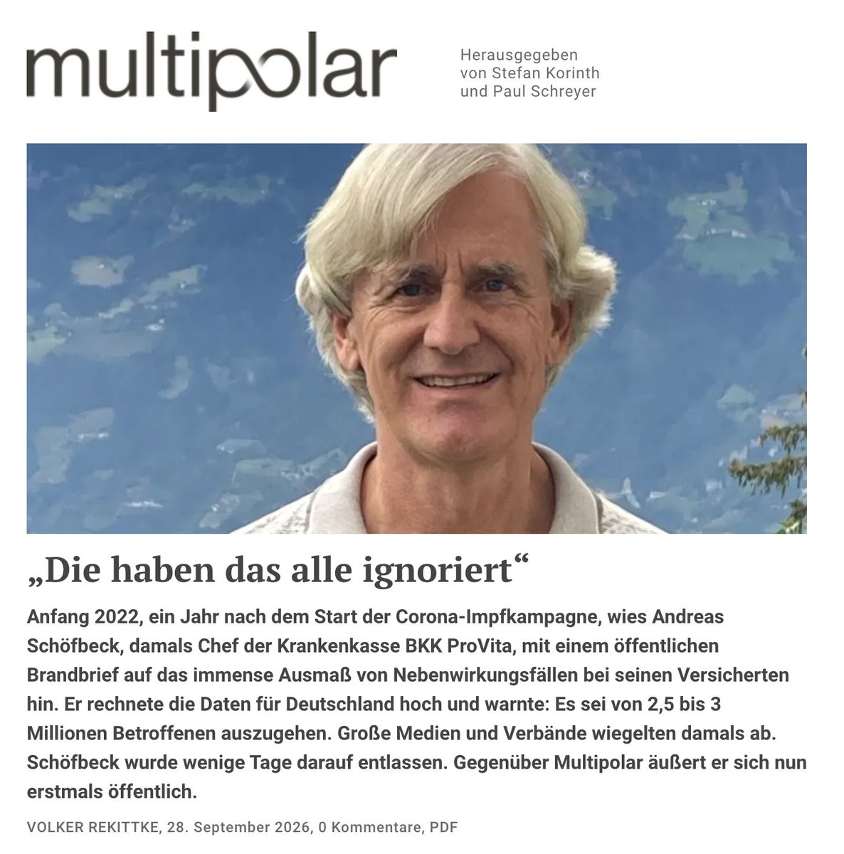 aya_velazquez's tweet photo. Zum ersten Mal seit seiner Entlassung bei der BKK ProVita Anfang 2022 äußert sich der ehemalige Krankenkassenchef Andreas Schöfbeck öffentlich - exklusives Interview bei Multipolar:

https://t.co/qX8TNwetCP

Schöfbeck hatte damals mit einem öffentlichen Brandbrief auf das immense Ausmaß von Nebenwirkungsfällen bei seinen Versicherten hingewiesen. Wie er vorrechnete, wären mit diesen Zahlen auf Deutschland übertragen 2,5 bis 3 Millionen Menschen von Impfnebenwirkungen betroffen. Die Leitmedien und Fachverbände wiegelten ab und spielten herunter - und Schöfbeck wurde wenige Tage später entlassen.

Auf die Frage, ob er sich wieder so verhalten würde, antwortet Schöfbeck heute:

"Natürlich würde ich das wieder so machen. Ich habe das seinerzeit ganz sachlich abgewogen. Ich habe das im Rahmen meines Auftrags als Vorstand der BKK ProVita gemacht, aus meiner Verantwortung für die Kasse, für unsere Versicherten und für meine Mitarbeiter. Deshalb würde ich diesen Brief wieder schreiben, das ist gar keine Frage. Jede unternehmerische Entscheidung ist ja auch immer eine ethische Entscheidung. Und wenn man die Verantwortung trägt, dann muss man sich der auch stellen – und nicht immer überlegen: Was könnte dann alles geschehen?"