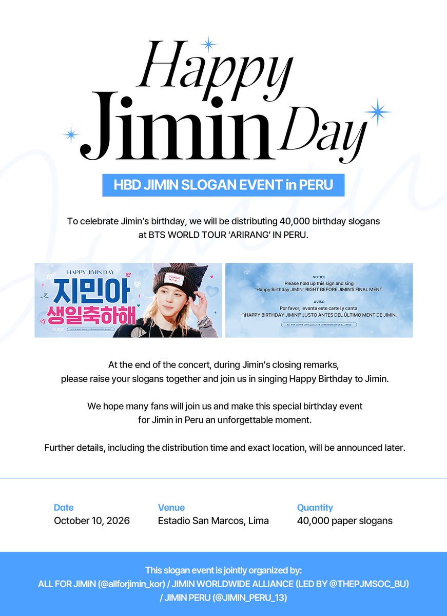 ThePJMSoc_BU's tweet photo. 2026 ʜᴀᴘᴘʏ ᴊɪᴍɪɴ ᴅᴀʏ sᴜᴘᴘᴏʀᴛ

HBD JIMIN Slogan Event 𝗶𝗻 𝗣𝗘𝗥𝗨 🇵🇪

Date: October 10, 2026
Venue: Estadio San Marcos, Lima
Quantity: 40,000 paper slogans

To celebrate Jimin’s birthday, we will be distributing 40,000 birthday slogans at BTS WORLD TOUR ‘ARIRANG’ IN PERU. 🎉

At the end of the concert, during Jimin’s closing remarks, please raise your slogans together and join us in singing Happy Birthday to Jimin.

We hope many fans will join us and make this special birthday event for Jimin in Peru an unforgettable moment. 💛

Further details, including the distribution time and exact location, will be announced later.

This slogan event is jointly organized by:

ALL FOR JIMIN (@allforjimin_kor)
JIMIN WORLDWIDE ALLIANCE (led by @ThePJMSoc_BU)
JIMIN PERU (@JIMIN_PERU_13)