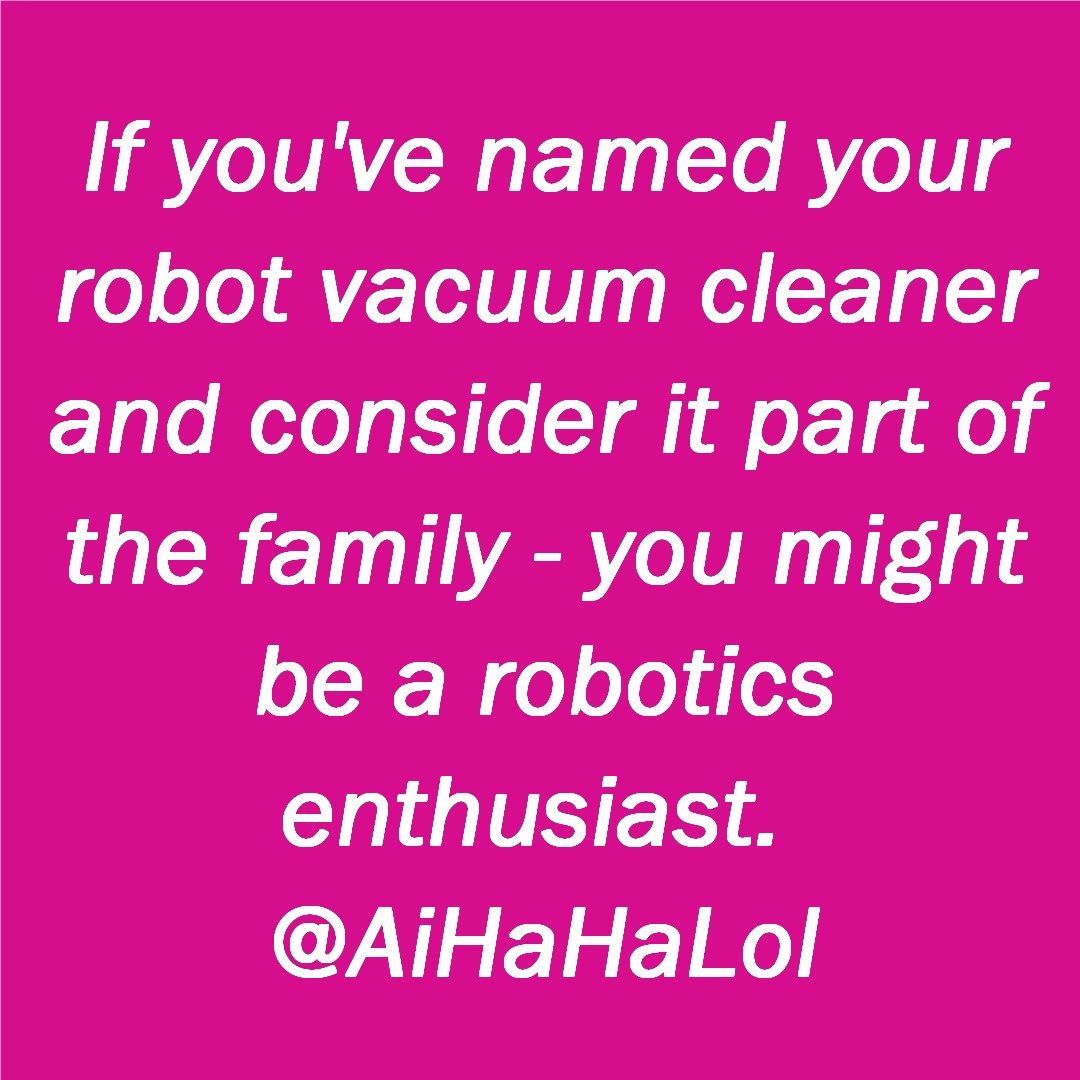 AiHaHaLol's tweet photo. Ever invited your robot vacuum to family dinner?
If so, welcome to the #RoboticsEnthusiast club! ๐๐ค
#AiHaHaLol #dotnetcore #aihumor #developerlife #techmemes #entityframework #csharp https://t.co/V0HC9P43Zt