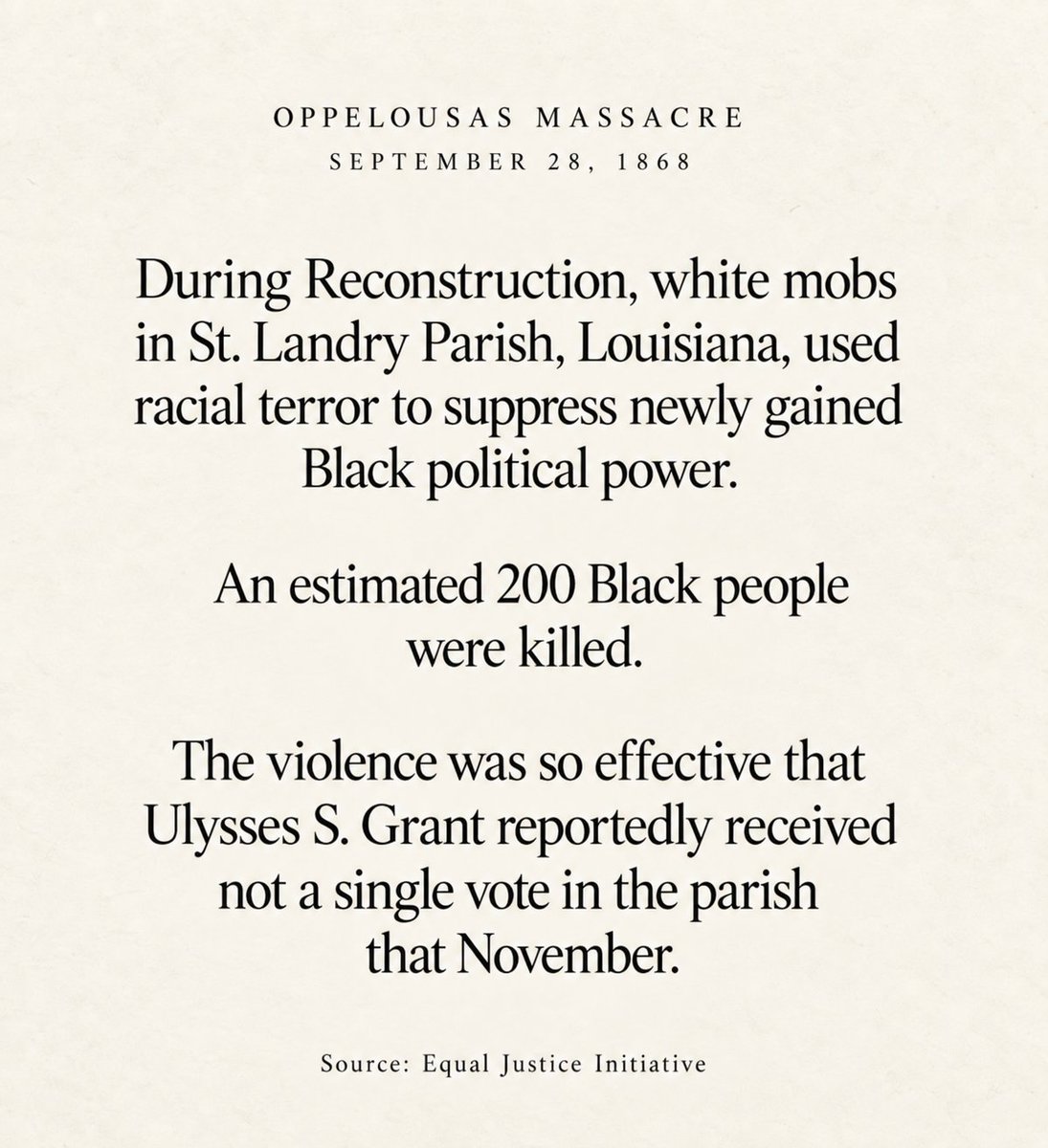 BerniceKing's tweet photo. On September 28, 1868, white mobs in Opelousas, Louisiana, unleashed racial terror as Black citizens were beginning to exercise newly gained voting rights during Reconstruction. An estimated 200 Black people were killed. The violence was so effective at suppressing Black political participation that, weeks later, Ulysses S. Grant received not a single vote in St. Landry Parish.

The right to vote has never been only about access to a ballot. It is also about being able to exercise political power without intimidation, violence, or fear.

We honor those who were killed by telling the truth about what happened and by protecting the freedom of every eligible voter to participate fully and safely in our democracy.

#Opelousas #VotingRights #BlackHistory #Democracy #HumanDignity