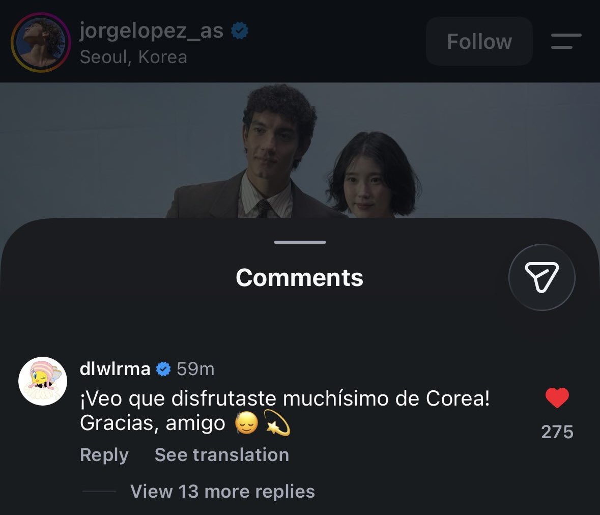 iuedelweiss's tweet photo. 호르헤 로페스님 인스타 아이유 댓글

IU commented on Jorge López’s IG post

“한국에서 정말 즐거운 시간을 보낸 것 같네! 고마워, 친구야 🙂‍↕️💫” 이런 뜻인 것 같네요

It roughly translates to:
“I can see that you really enjoyed Korea! Thank you, my friend 🙂‍↕️💫”

#아이유 #IU #이별로부터 #UnknownPlanet