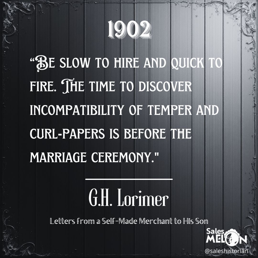 SalesHistorian's tweet photo. Ever wonder where the phrase "hire slow, fire fast" comes from? Well, it's at least 124 years old. Here's a version of it written by G.H. Lorimer in his 1902 book, Letters from a Self-Mad Merchant to His Son https://t.co/xlB58HYsMD