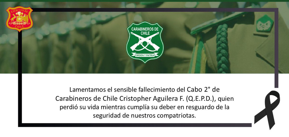Ejercito_Chile's tweet photo. El Ejército de Chile envía sus más profundas condolencias por el fallecimiento del Cabo 2º Cristopher Andrés Aguilera Fernández, perteneciente a la dotación de la 42ª Comisaría de Radiopatrullas. https://t.co/Taq0K1kuEz