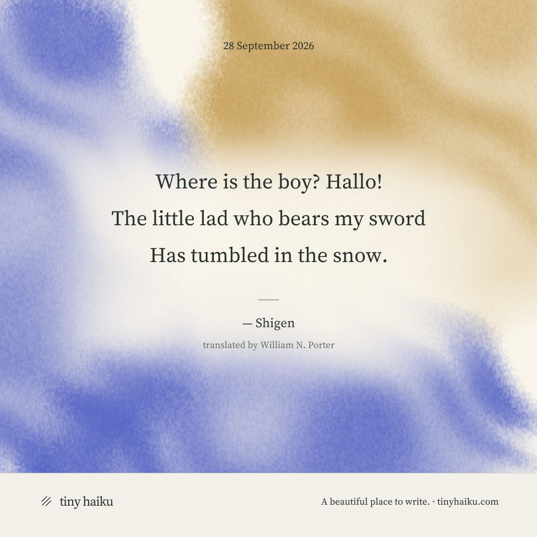 tinyhaiku's tweet photo. Where is the boy? Hallo!
The little lad who bears my sword
Has tumbled in the snow.

— Shigen

https://t.co/wV4zpN2nKE https://t.co/tzA6LGGKPm