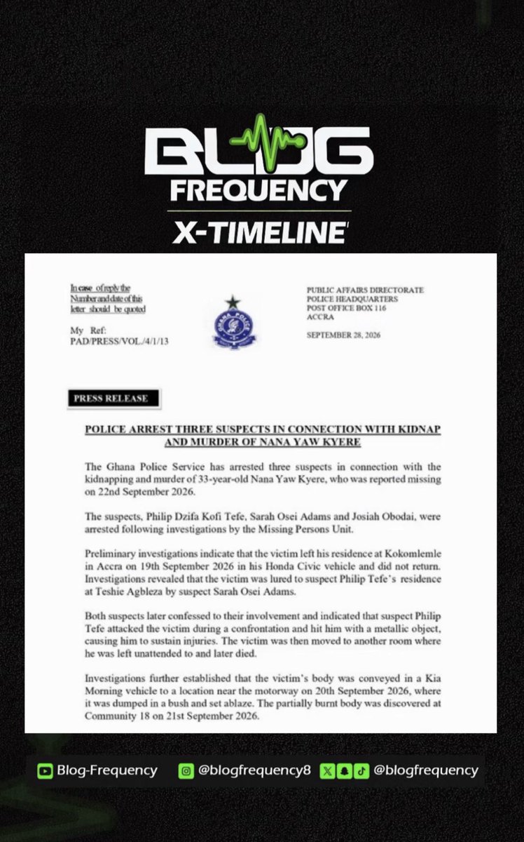 BlogFrequency's tweet photo. The Ghana Police Service arrested Philip Tefe, Sarah Osei Adams, and Josiah Obodai for the kidnapping and murder of 33-year-old Nana Yaw Kyere, who disappeared on September 22, 2026. Lured to a Teshie Agbleza residence, Kyere was attacked and died; his body was transported in a Kia Morning, dumped near the motorway, and burned. Police recovered his iPhone 12, allegedly sold for GH¢100. The suspects are in custody pending court proceedings.