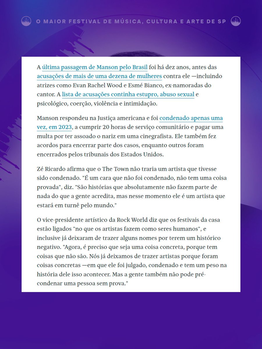 igorogh's tweet photo. MARILYN MANSON NO THE TOWN: Zé Ricardo, vice-presidente artístico da Rock World, explicou que o cantor vem ao festival no mesmo pacote do Slipknot, já que é atração fixa de abertura da nova turnê da banda.

Questionado sobre as acusações de abuso e violência feitas por diversas mulheres contra Manson, Zé afirmou que o The Town não deixaria de contratar um artista apenas com base em acusações não comprovadas judicialmente. 

Segundo ele, a empresa já deixou de trazer artistas em casos considerados concretos, com condenação e um histórico judicial estabelecido, mas não considera correto “pré-condenar uma pessoa sem prova”. #TheTown2027