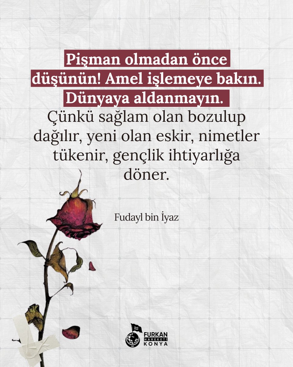 KonyaFurkan_42's tweet photo. Pişman olmadan önce düşünün! Amel işlemeye bakın. Dünyaya aldanmayın. Çünkü sağlam olan bozulup dağılır, yeni olan eskir, nimetler tükenir, gençlik ihtiyarlığa döner.!

 |Fudayl bin İyaz https://t.co/TucxlUeRD4