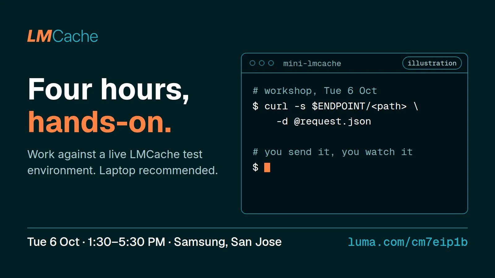Four hours, hands-on. Work against a live LMCache test environment; laptop recommended. Illustrated terminal with a sample request. Tue 6 Oct, 1:30 to 5:30 PM, Samsung, San Jose. luma.com/cm7eip1b