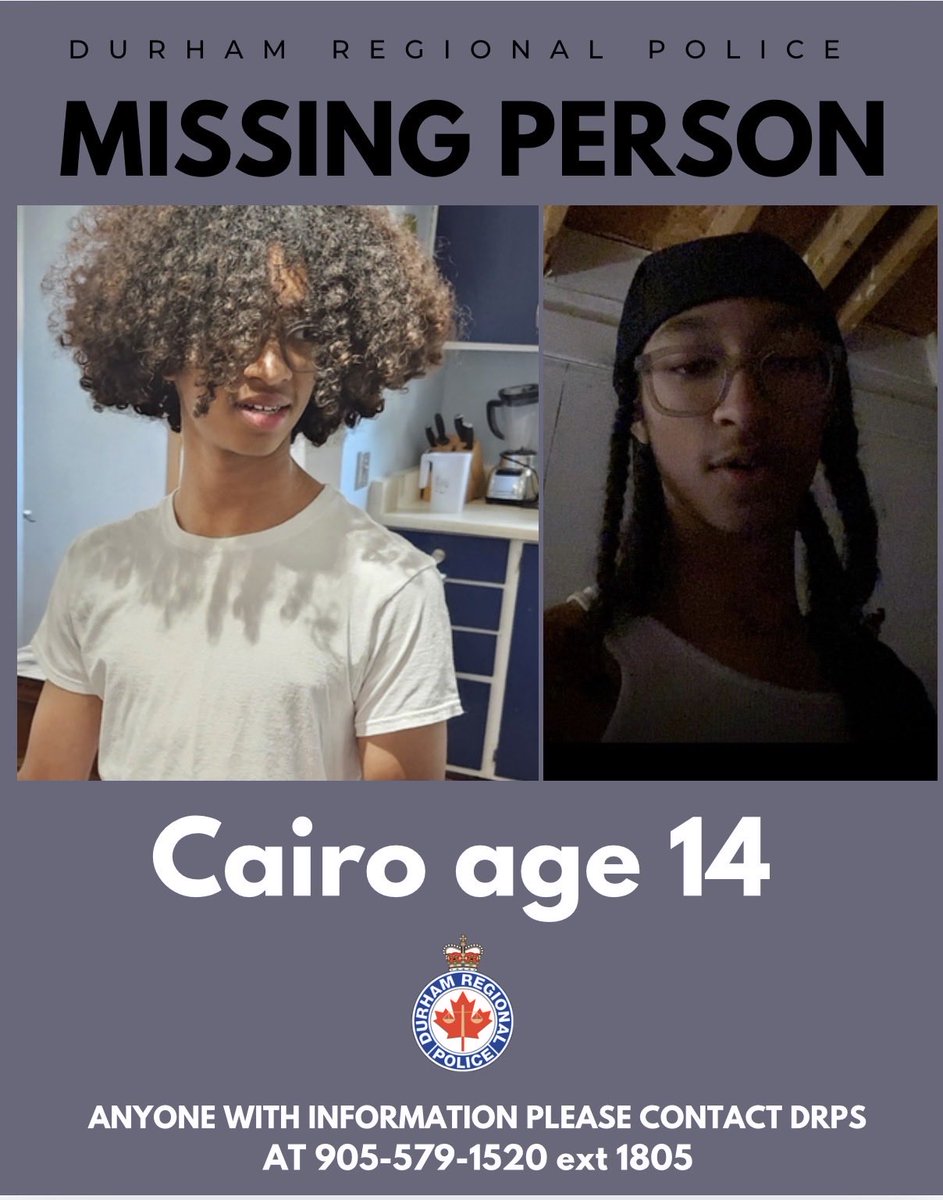 DRPS's tweet photo. Police Still Searching for Missing 14-year-old Male from Clarington

Police are requesting the public’s assistance in locating a 14-year-old year-old male who is still missing from Courtice.
 
Cairo, age 14, was last seen on September 21, 2026, at approximately 8:00 p.m., in the area of Nash Road and Old Varcoe Road. He has not been seen or heard from since.
 
Cairo is described as: male, Black with a light complexion. He is 14-years-old, 5’8 with a slim build black hair in french braids. He was last seen wearing a black baseball cap, glasses, grey ski mask, black Nike tracksuit, black Air Jordan shoes and could be carrying a lime green backpack.
 
Police are concerned for his safety.
 
Anyone who has any information or knows the whereabouts of this male is asked to contact the Durham Regional Police Service at 905-579-1520 or ext 1605.
 
Anonymous information can be sent to Durham Regional Crime Stoppers at 1-800-222-TIPS (8477) or online at https://t.co/jEbcGyRSla and tipsters may be eligible for a cash reward.
 
-30-