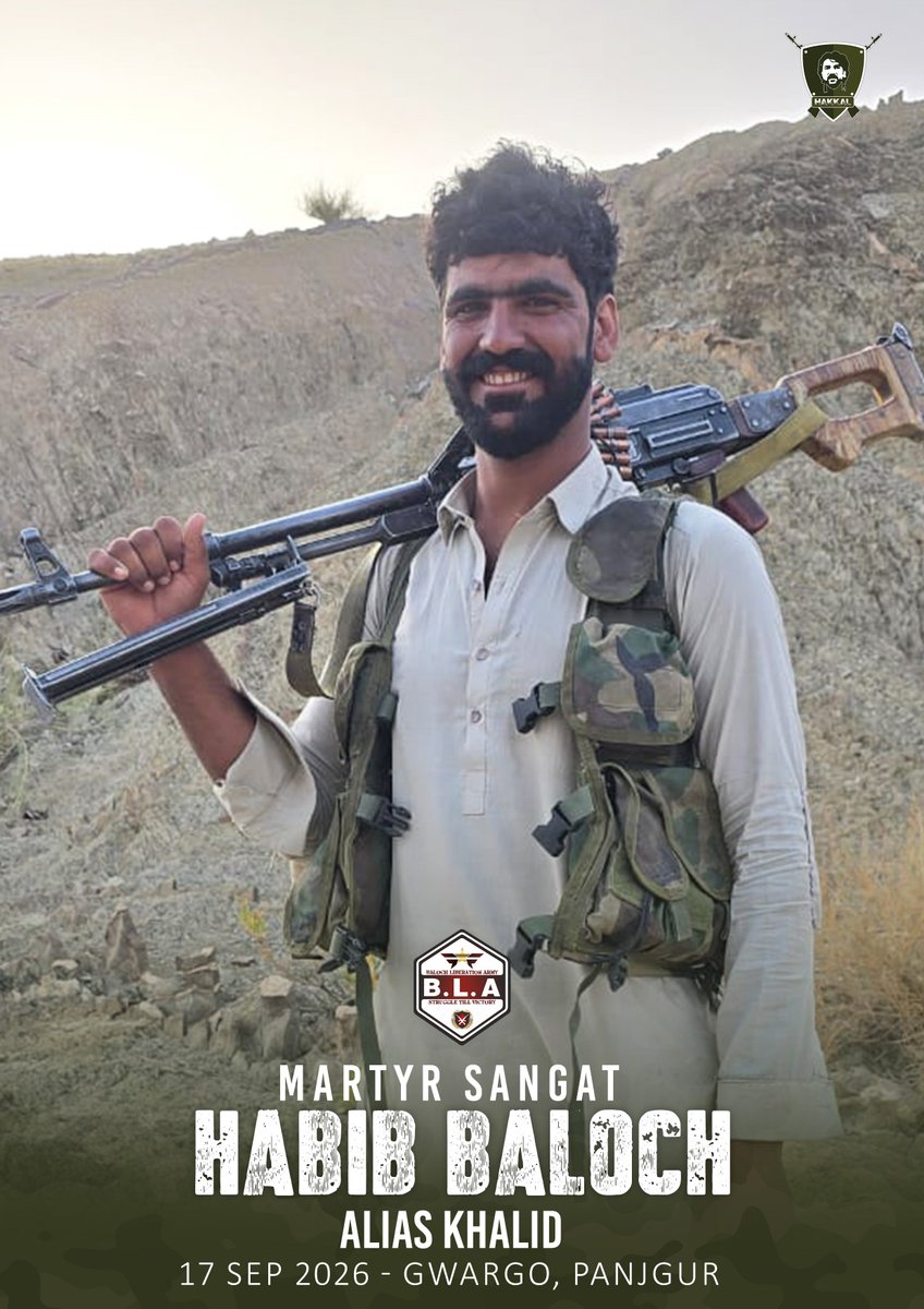 News_Enfor's tweet photo. İsim: Habib Baloch
Kod Adı: Khalid
Baba Adı: Muhammad Saleem
İkamet Yeri: Katagari, Panjgur
Katılım: Aralık 2025
Dağ Cephesine Gönderilme: Nisan 2026
Operasyon Bölgesi: Gwargo, Keelkor
Şehadet: 17 Eylül 2026; Gwargo, Panjgur

Askeri yeteneği ve düşmana karşı sergilediği kararlılıkla tanınan bir savaşçı olan Yoldaş Habib Baloch, Pakistan'ın yasa dışı işgalini reddederek geçen yıl soylu özgürlük davasına katılma kararı almış ve Beluç Kurtuluş Ordusu (BLA) saflarında aktif mücadeleye başlamıştır.