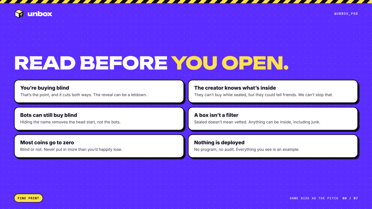 unbox_pad's tweet photo. Read before you open:

You're buying blind. The reveal can be a letdown.
The creator knows what's inside and could tell friends. Code can't stop that.
Bots can still buy blind — they just lose the head start.
Sealed isn't vetted. Junk fits in a box too.
Most coins go to zero.
Nothing is deployed yet.