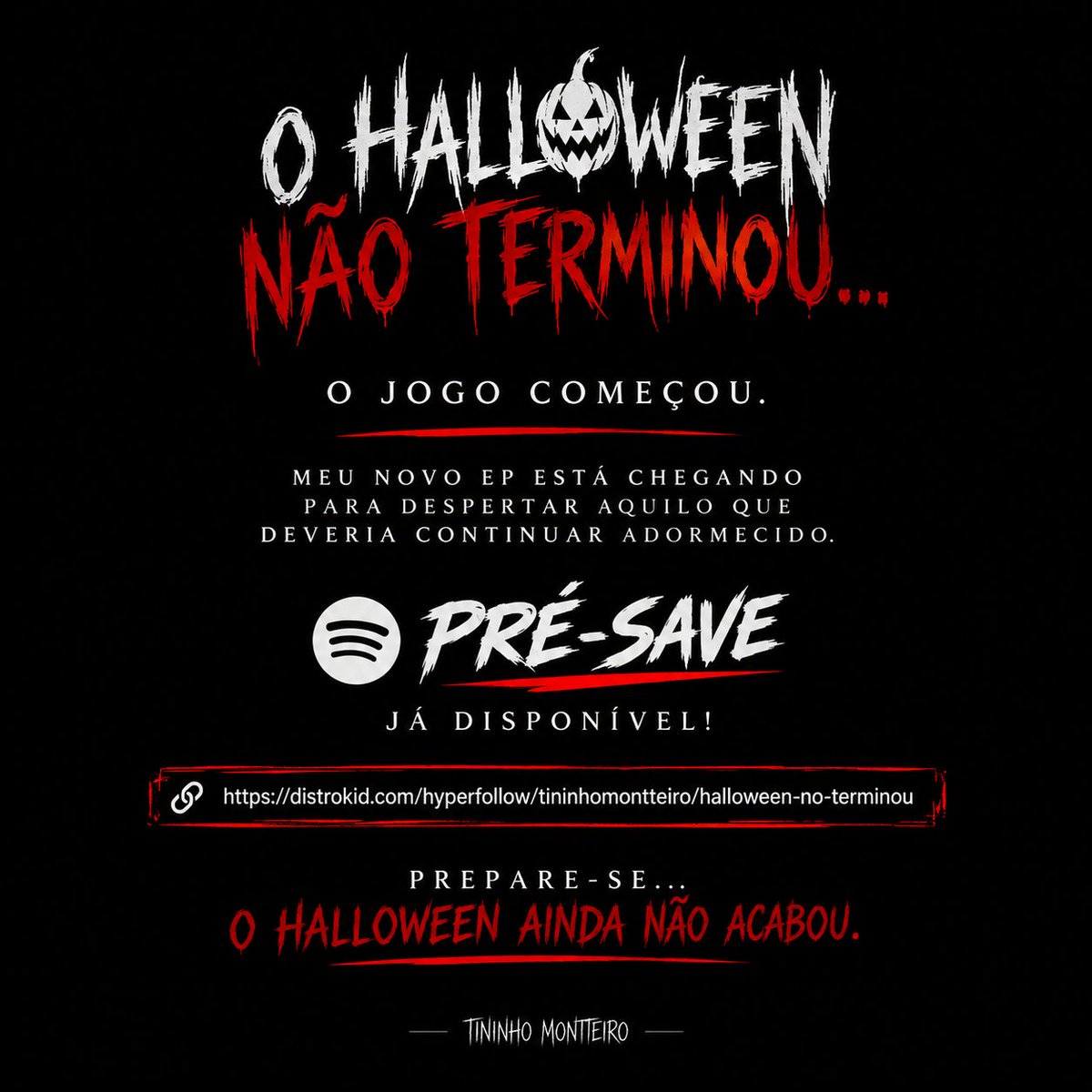 TININHOOfc's tweet photo. 🎃 O HALLOWEEN NÃO TERMINOU... 👻

O jogo começou. 🕯️
Meu novo EP está chegando.

🎧 PRÉ-SAVE já disponível!
👉 https://t.co/kaJIJ6Saah

Prepare-se... o Halloween ainda não acabou. 🖤

#OTininhoMontteiro #OHalloweenNaoTerminou #EP #Halloween #PreSave https://t.co/ZnQZq3n3eY