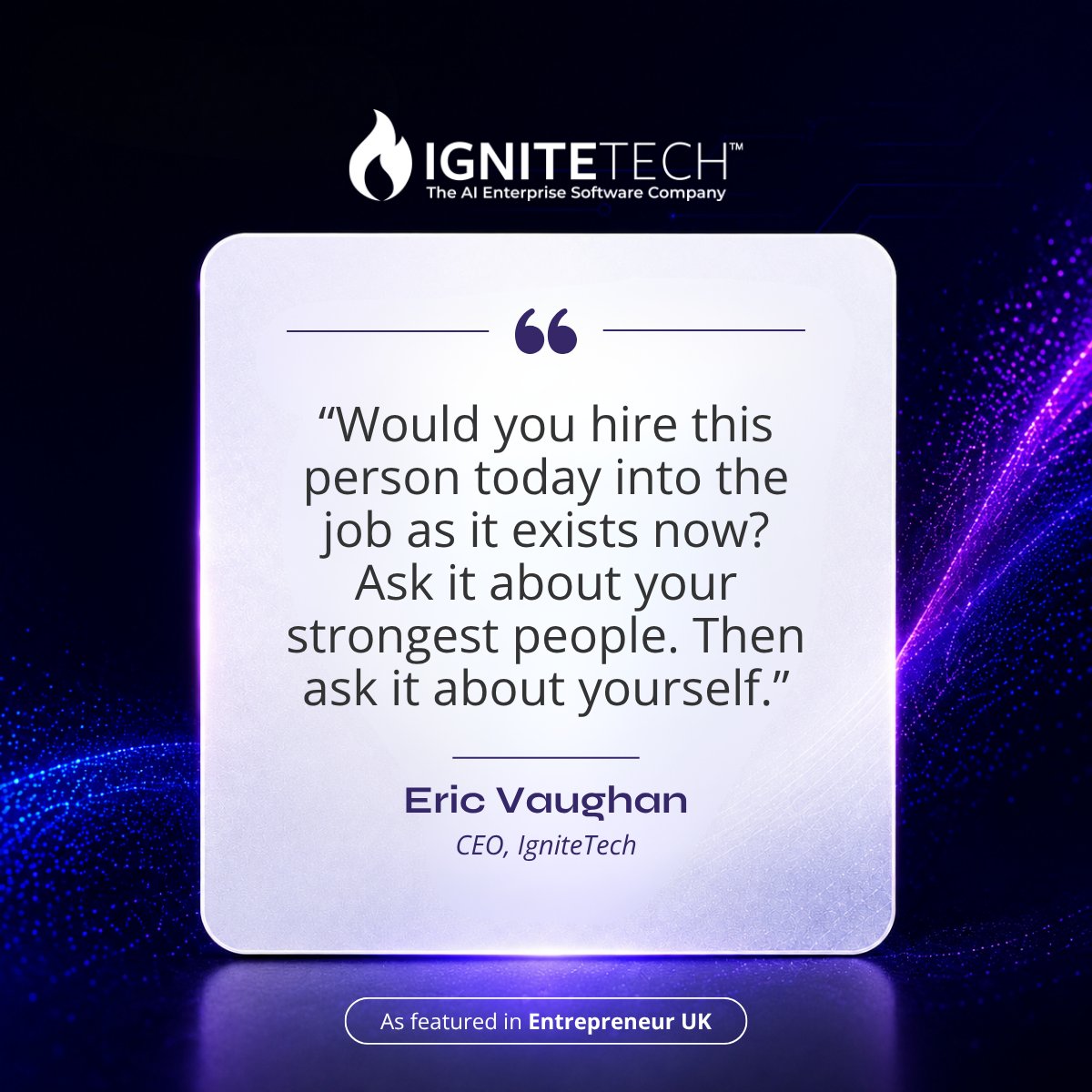 IgniteTech's tweet photo. The work changed. Would you still hire the same person into the job as it exists today?

@TheGenAICEO shares the questions IgniteTech’s AI-first transformation changed for him as a leader, including the one he asks about himself.

Read in @EntrepreneurUK:
https://t.co/kzoMg43Jyo https://t.co/4T6kS8Imqn