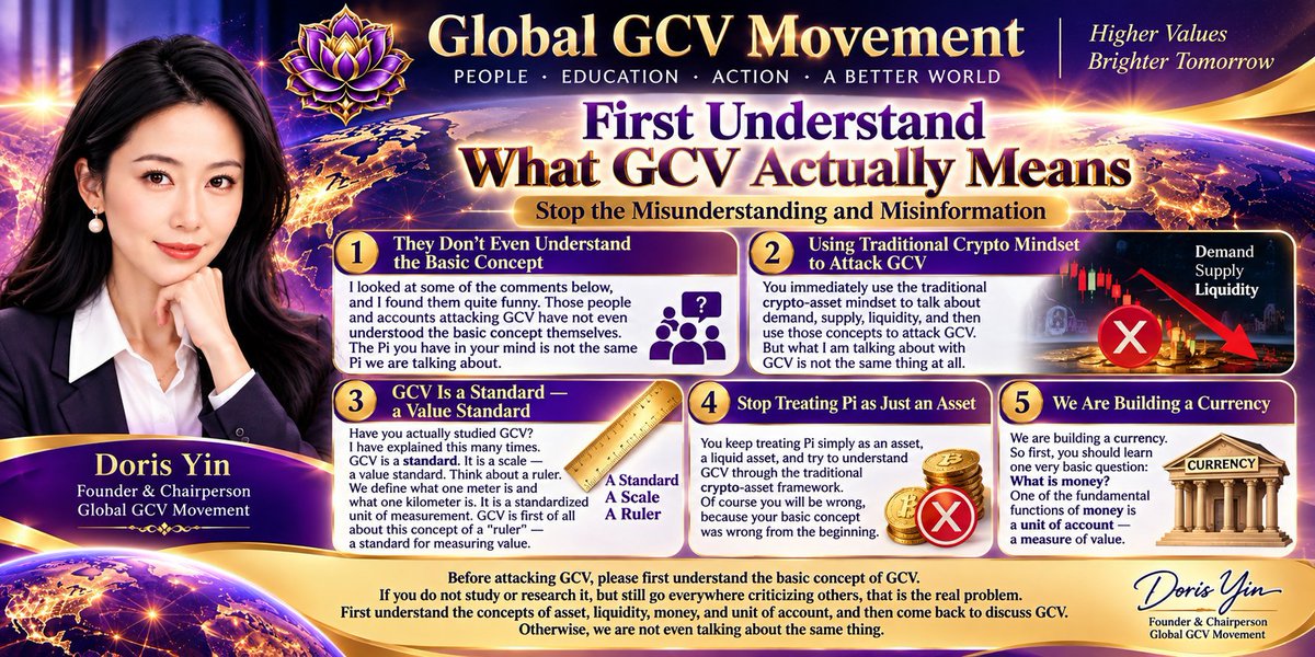 oliverndati's tweet photo. I briefly looked through some of the comments below, and honestly, I found them quite funny.

Those people and accounts attacking GCV have not even understood the basic concept themselves.

The Pi you have in your mind is not the same Pi we are talking about.

You immediately use the traditional crypto-asset mindset to talk about demand, supply, liquidity, and then use those concepts to attack GCV.

But what I am talking about with GCV is not the same thing at all.

Have you actually studied GCV?

I have explained this many times:

GCV is a standard. It is a scale—a value standard.

Think about a ruler.

We define what one meter is and what one kilometer is. It is a standardized unit of measurement.

GCV is first of all about this concept of a “ruler”—a standard for measuring value.

But you keep treating Pi simply as an asset, a liquid asset, and then try to understand GCV through the traditional crypto-asset framework.

Of course you will reach the wrong conclusion, because your basic concept was wrong from the beginning.

What are we talking about?

We are building a currency.

So first, you should learn one very basic question:

What is money?

What is one of the fundamental functions of money?

A unit of account—a measure of value.

So before attacking GCV, please first understand the basic concept of GCV.

If you do not study or research it, but still go everywhere criticizing others and acting as if you understand everything, that is the real problem.

First understand the basic concepts of asset, liquidity, money, and unit of account, and then come back to discuss GCV.

Otherwise, we are not even talking about the same thing.

Doris Yin
Founder & Chairperson
Global GCV Movement