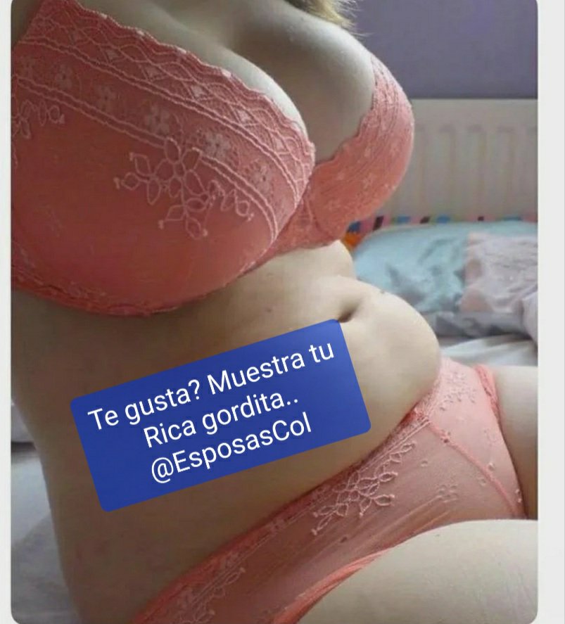 EsposasColombia's tweet photo. Si estas orgulloso de tu gordita.. compartela aqui muestranos para que opinen de opinen de ella... https://t.co/aGYH5dh9kF