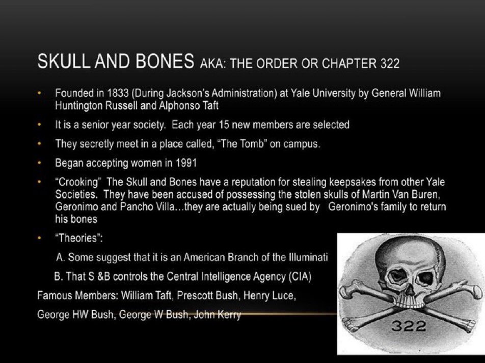 WikiLeaksQ's tweet photo. Established by William Huntington Russell and Alphonso Taft in 1832…

The Skull & Bones is a male-exclusive military Nazi-style death-cult / fraternity, that operates out of Yale University. 

Founded in 1701 by William Russell, Yale University, is a private Ivy League research university in New Haven, Connecticut, located in the United States. 

Skull & Bones is a branch of the Luciferian Illuminati network.

U.S. Presidents, George W. Bush Jr., and George H.W. Bush Sr., are amongst the prominent alumni of Skull and Bones, including John Kerry. 

William Russell was a member of the Russell Family… 

The Russell Family are one of main 13 Illuminati bloodlines, outlined by the legendary researcher, Fitz Springmeier.

The symbol of the Skull and Bones is derived from the Knights Templar, whose symbol was the Skull and Bones, during the days masquerading as the first “Pirates of the Caribbean”. 

Chosen member go through a sickening initiation ritual, derived from Freemason tradition.

Inside what members refer to as “The Tomb,” they are instructed to strip naked, lay in a coffin, and recite their entire sexual history in front of the other members present.

Senior Bones Men chant over the new member in a symbolic method designed to represent death and rebirth. 

The crossbones in their symbol represent their ability to double-cross anyone to achieve their objectives. 

Each new member takes a vowel to swearing a lifetime commitment to the Brotherhood, (also known as “The Brotherhood of Death, The Order, Chapter 3/22.

Now ask yourself…. 

Why are their false flag events on March 22nd every year?

The organisations agenda is to get as many members as possible into positions of power and influence, mainly in politics, high corporate positions, and Media.