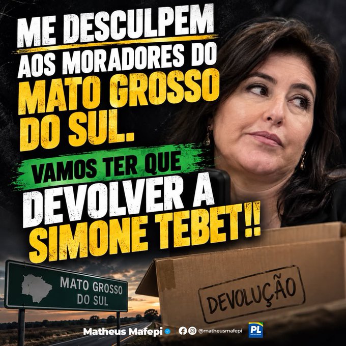 A political meme featuring Simone Tebet with bold Portuguese text reading "ME DESCULPEM AOS MORADORES DO MATO GROSSO DO SUL. VAMOS TER QUE DEVOLVER A SIMONE TEBET!!" (Sorry to the residents of Mato Grosso do Sul. We're going to have to return Simone Tebet!!), accompanied by a Mato Grosso do Sul road sign and a cardboard box labeled "DEVOLUÇÃO" (Return), credited to Matheus Mafepi of the PL party.