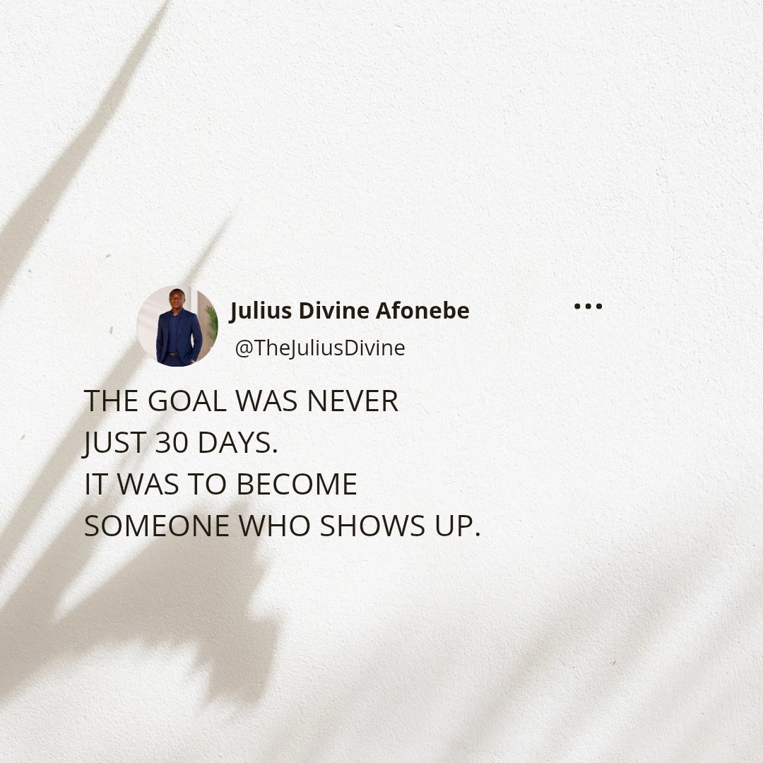 TheJuliusDivine's tweet photo. I started this challenge thinking I was building a posting habit.
I didn’t realise I was building something deeper.
The posts will disappear into the timeline. The lessons will stay with me.
30 days later, I’m still becoming.
#Thoughts #GrowthMindset https://t.co/xT9QTaMFb0