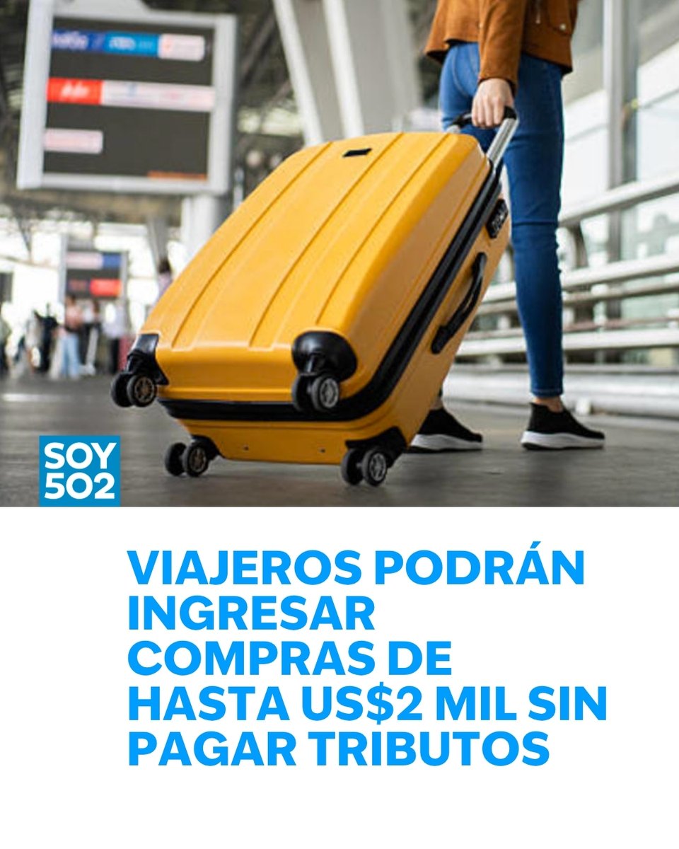 Viajeros podrán ingresar a Guatemala con compras valoradas hasta en 2 mil dólares