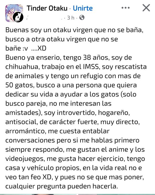 JustSxlstice's tweet photo. Buenas soy un otaku virgen que no se baña, busco a otra otaku virgen que no se bañe :v ....XD

Bueno ya enserio, tengo 38 años, soy de chihuahua, trabajo en el IMSS, soy rescatista de animales y tengo un refugio con mas de 50 gatos, busco a una persona que quie https://t.co/asKxCqLIzm