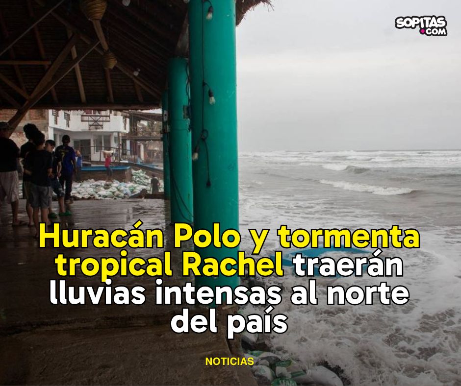 sopitas's tweet photo. 🌧️ Se vienen lluvias intensas al norte de México por el huracán Polo, que ya es categoría 3, y la tormenta tropical Rachel en el Pacífico. https://t.co/QgIwwhz3Hq https://t.co/aQ9Ry0cMhF