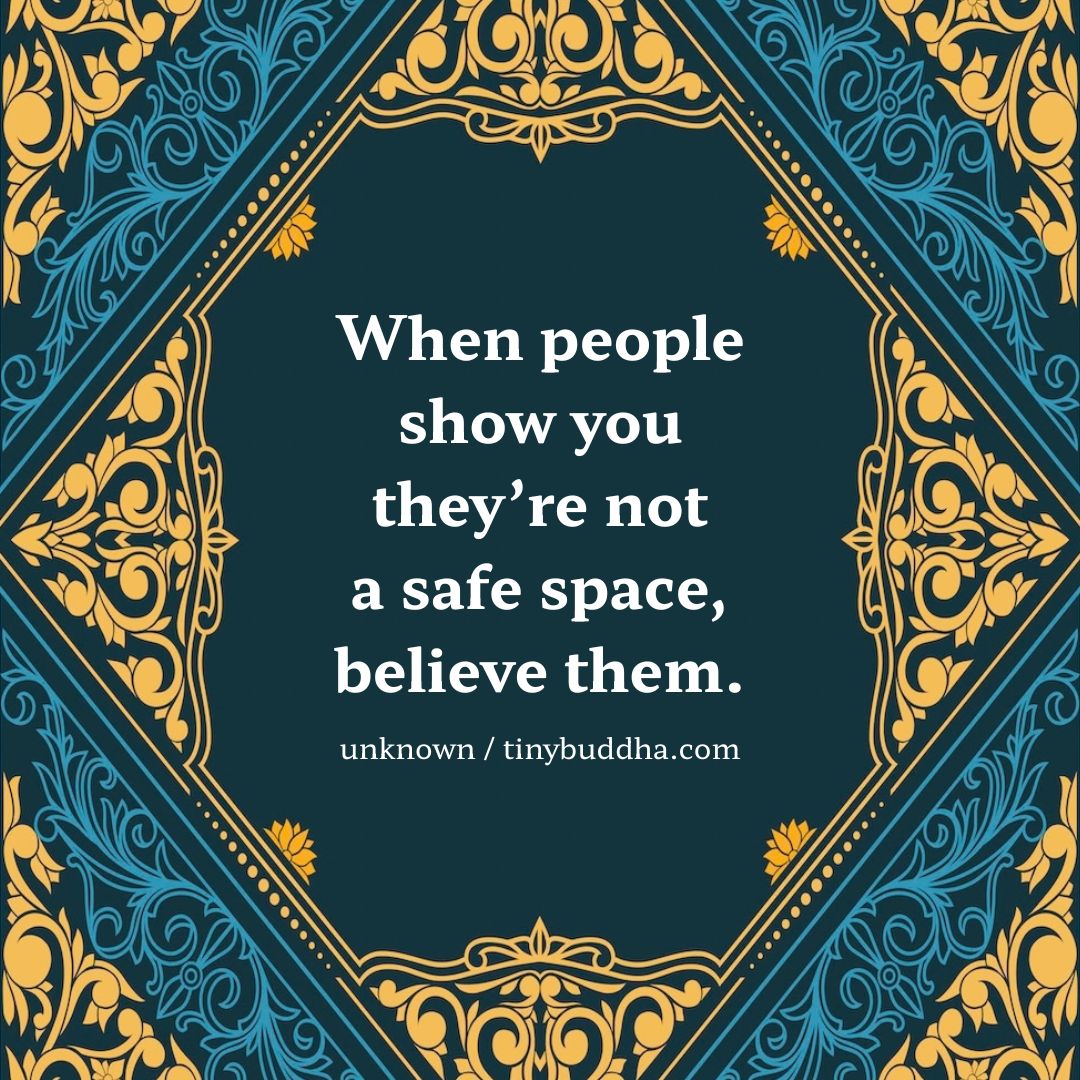 tinybuddha's tweet photo. “When people show you they’re not a safe space, believe them.” ~Unknown https://t.co/pLhuzODATH
