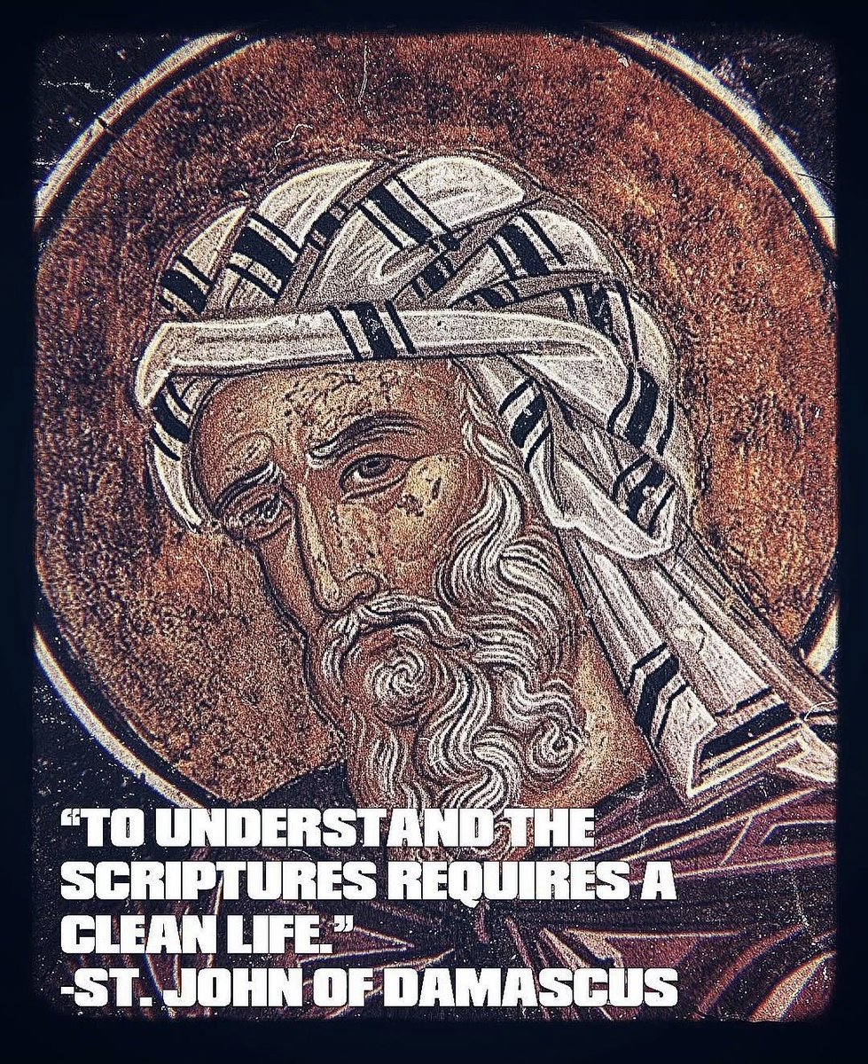 orthodox_33ad's tweet photo. To understand the Scriptures requires a clean life.

— Saint John of Damascus https://t.co/zIJUNxEEJT