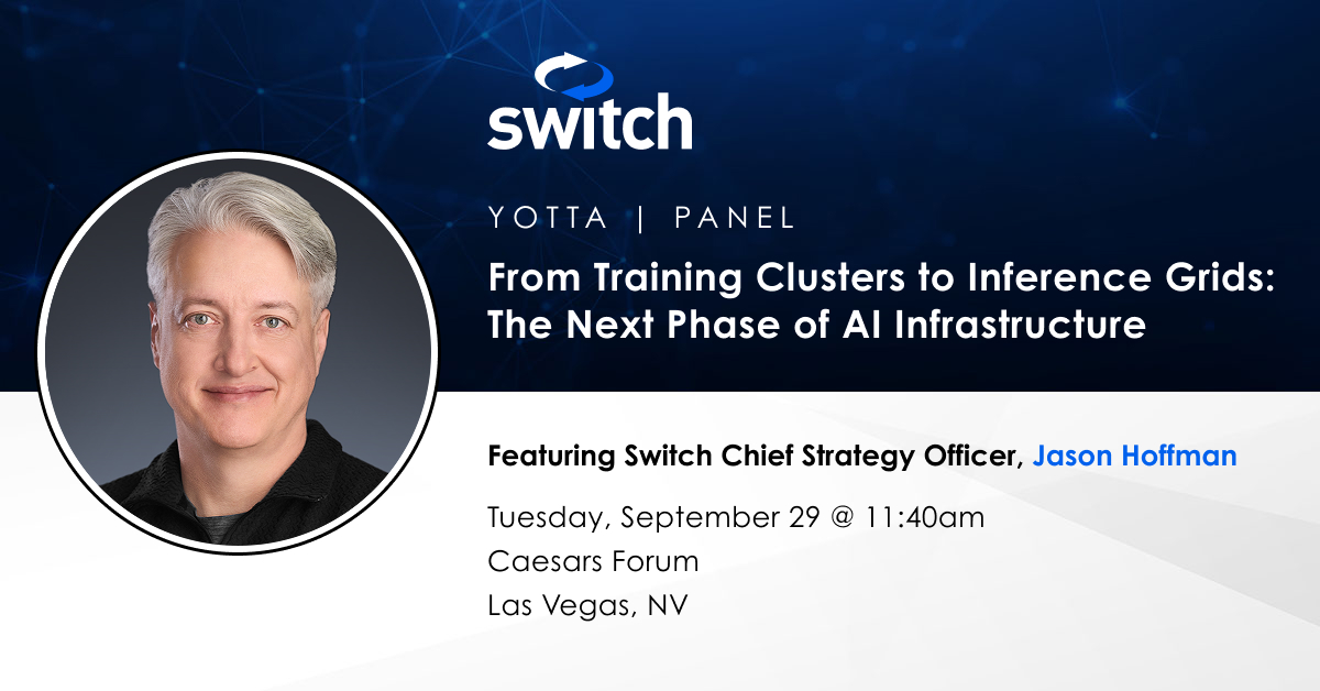 Switch's tweet photo. Don’t miss the Yotta 2026 panel - From Training Clusters to Inference Grids: The Next Phase of AI Infrastructure featuring Switch Chief Strategy Officer, Jason Hoffman tomorrow 9/29 at 11:40am in Las Vegas, NV! https://t.co/Ptj2pP9Git https://t.co/UtSftXHCGY