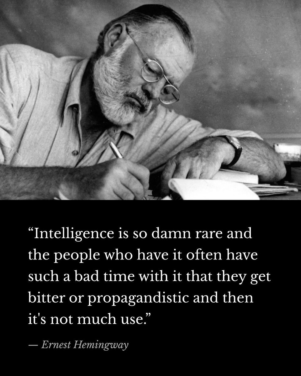 philosophors's tweet photo. Ernest Hemingway // "Intelligence is so damn rare and the people who have it often have such a bad time with it that they get bitter or propagandistic and then it's not much use." https://t.co/8WDkdmxc51