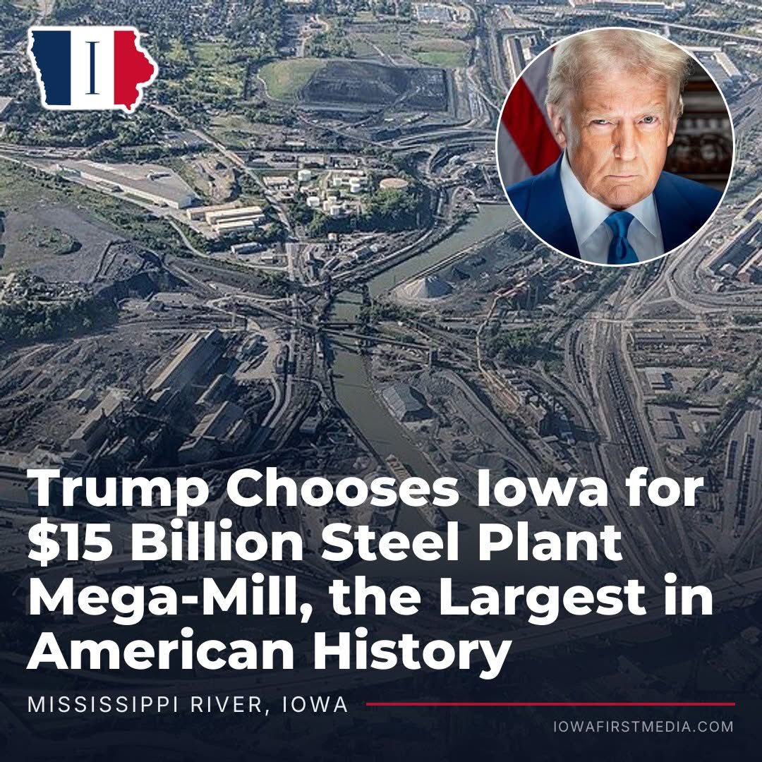 IowaFirstMedia's tweet photo. MISSISSIPPI RIVER, Iowa – President Trump just announced that the largest steel plant in American history will be coming to Iowa, and it marks a return to the kind of large-scale American manufacturing that Trump promised to deliver.

The project will be initiated by Mesabi Metallics, which has caused much controversy for being based in India, and not the United States. The Indian company that just opened the first new U.S. iron ore mine in 50 years in Minnesota, will now put a $15 billion mill in eastern Iowa near the Mississippi River. The official location will be named this afternoon.

The Oval Office event is set for 2 PM on Monday with company executives, Commerce Secretary Howard Lutnick, and Senator Joni Ernst. The first phase targets 7.5 million tons a year and can grow to about 10 million. The White House calls it the biggest steel plant ever built here, and the first mega-mill since the 1960s. 

The permanent jobs it will create will be close to 1,750, and will require around 5,000 to 6,000 construction workers. They aim to start opening the plant and steelmaking around 2030. The ore comes from Mesabi’s $2.5 billion Minnesota mine, so the whole chain stays on this side of the ocean. The White House says the first phase of the mine and mill together is nearly $18 billion in investment, and could generate about $95 billion in economic activity through construction and the first decade of operation. 

This is what tariffs, and a president who actually wants to bring back manufacturing, are supposed to produce. Trump’s 50% steel tariffs made a project this size pan out. A new plant being built that can put out 10% of last year’s entire U.S. steel output is the biggest win this country has seen in a long time. They couldn’t have chosen a better state that lives on making things and moving them.

Business inquiries, corrections, story leads, or contributor requests? Email us at newsroom@iowafirstmedia.com.

Photo: Nickknack00 via Wikimedia Commons