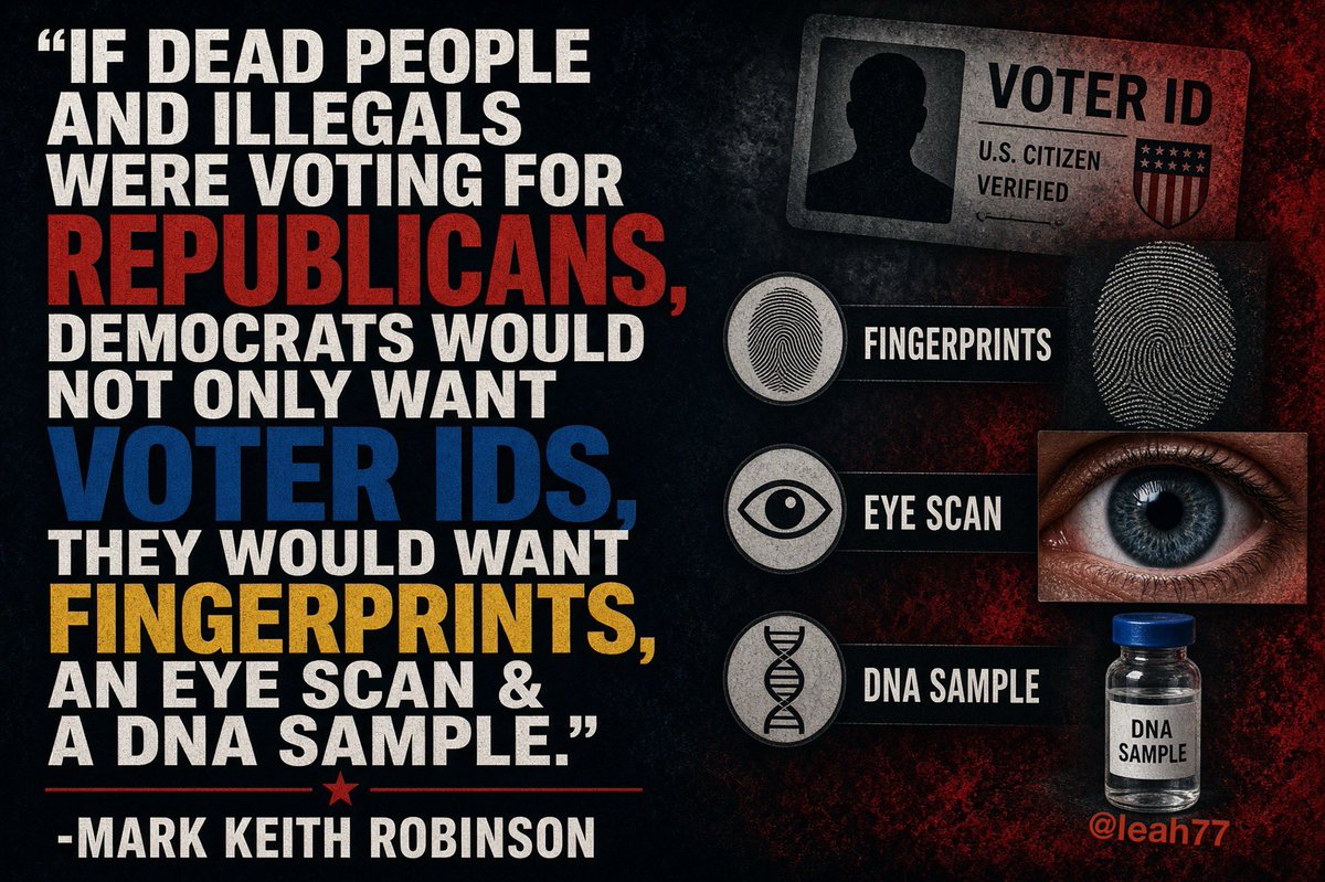LeahRain77's tweet photo. "If Dead People and Illegals Were Voting for Republicans, Democrats Would Not Only Want Voter IDs They Would Want Fingerprints, an Eye Scan &amp; a DNA Sample."
-MARK KEITH ROBINSON
He’s 100 💯 correct! https://t.co/LRBfZntI7j