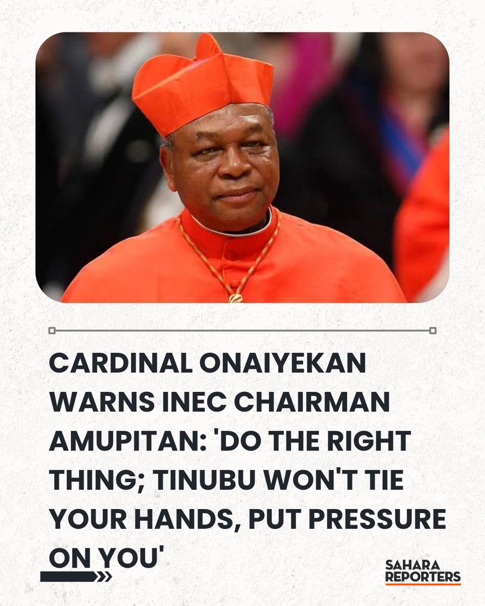 SaharaReporters's tweet photo. Cardinal Onaiyekan Warns INEC Chairman Amupitan: 'Do The Right Thing; Tinubu Won't Tie Your Hands, Put Pressure On You' | Sahara Reporters https://t.co/o1jo9NeNze https://t.co/aezkzt020n