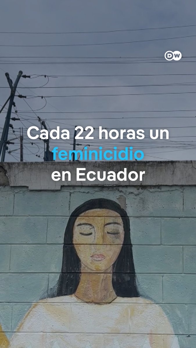 A mural of a woman on a wall beneath power lines, overlaid with the text 'Cada 22 horas un femicidio en Ecuador' and a 'DW' logo.