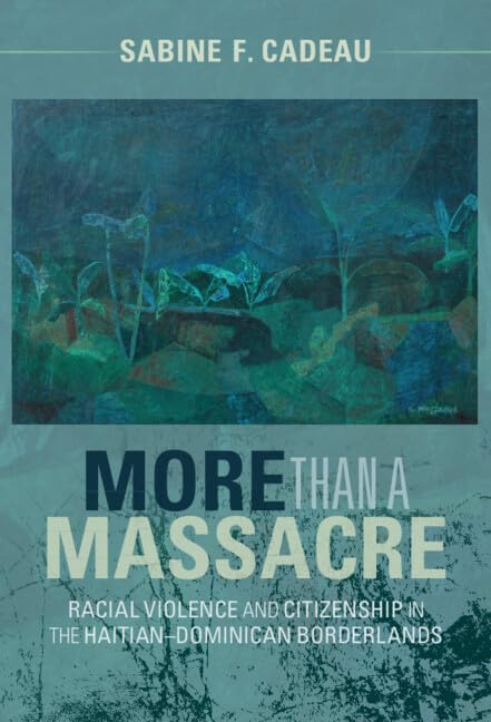 __pjdmusic's tweet photo. (PDF) - Sabine F. Cadeau, More than a Massacre: Racial Violence and Citizenship in the Haitian–Dominican Borderlands - https://t.co/YKFQDEA0CF https://t.co/dqOKb5zj7Y