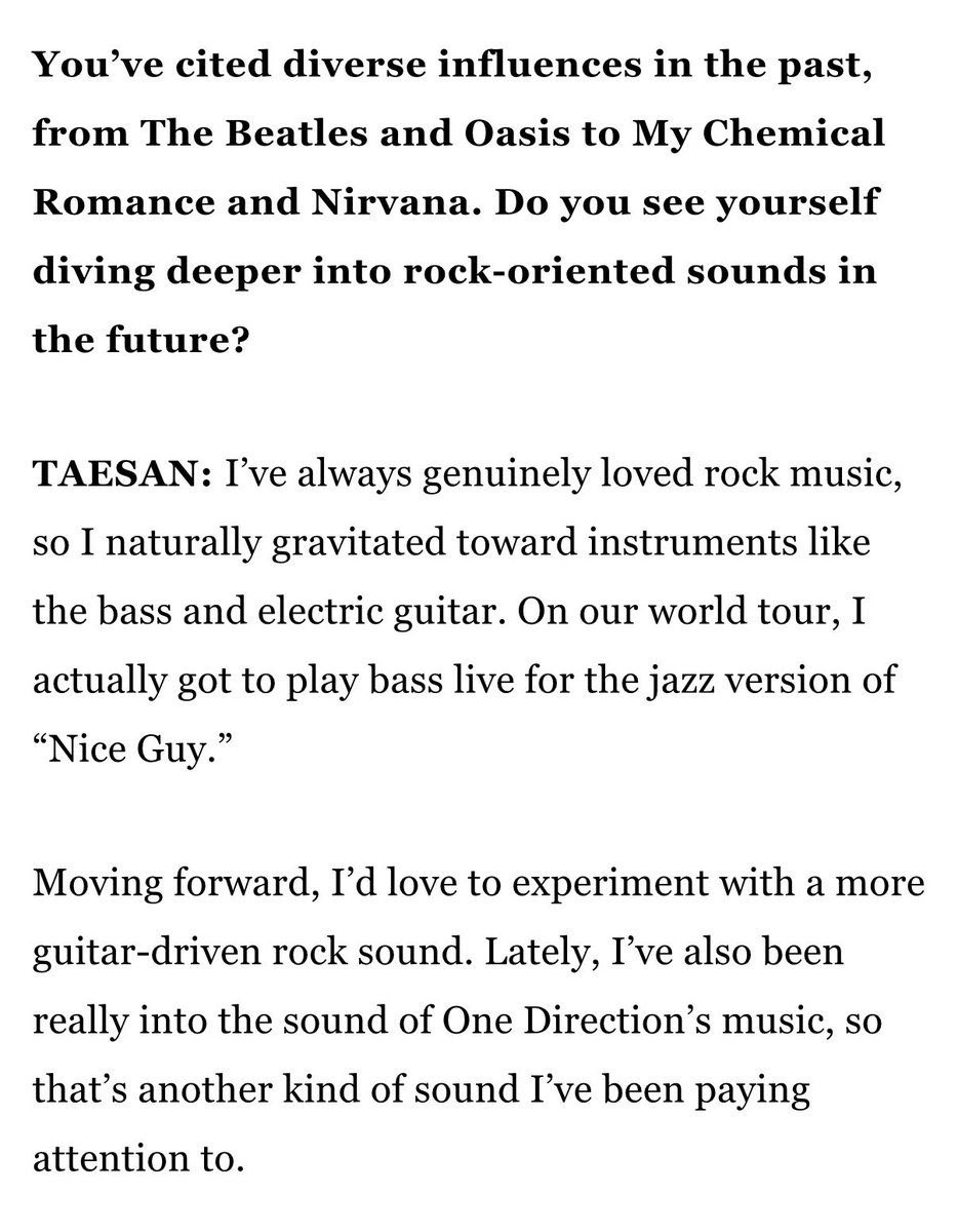 mycatdongmin's tweet photo. 260928 billboard article 

taesan has been into one direction’s music lately and wants to experiment more with a more guitar-driven rock sound 🎸🎵

💬 you’ve cited diverse influences in the past, from the beatles and oasis to my chemical romance and nirvana. do you see yourself diving deeper into rock-oriented sounds in the future?

🐈‍⬛ i’ve always genuinely loved rock music, so i naturally gravitated toward instruments like the bass and electric guitar. on our world tour, i actually got to play bass live for the jazz version of “nice guy.”

🐈‍⬛ moving forward, i’d love to experiment with a more guitar-driven rock sound. lately, i’ve also been really into the sound of one direction’s music, so that’s another kind of sound i’ve been paying attention to.

i also love that taesan cites his personal love for rock music as a main influence for playing bass live on tour~ 🥹 my rockstar 💖💖