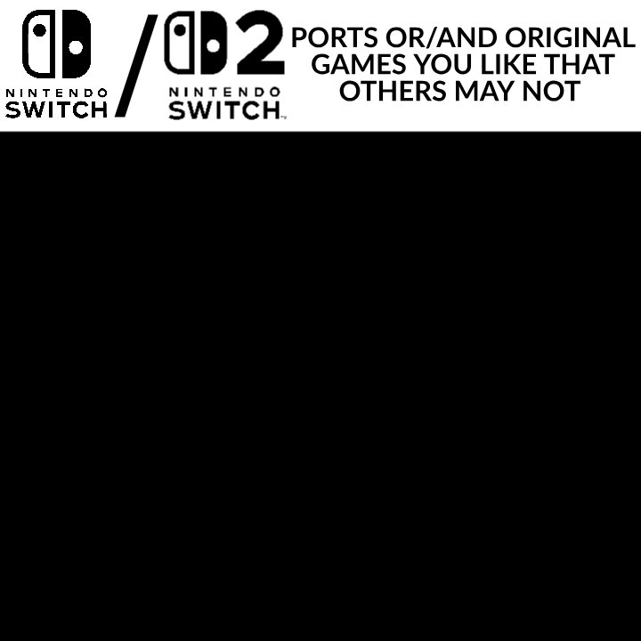 aubsolu's tweet photo. Let's do something fun!

Using this template, showcase some switch 1 &amp; 2 ports and/or original games that YOU enjoy, that others might not.

It be cool to see what games different people enjoy for different reasons.

#nintendo #gaming https://t.co/euGslvkKuV