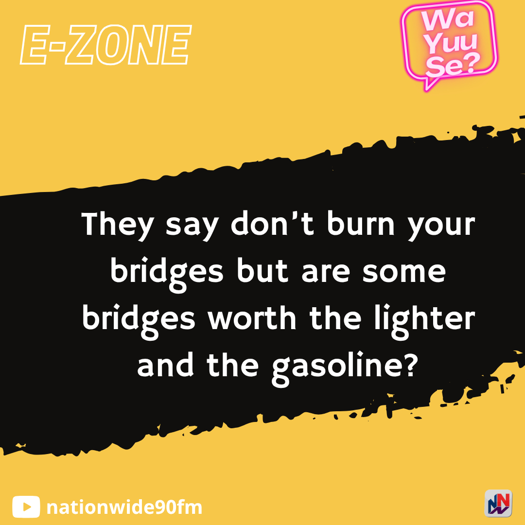 NationwideRadio's tweet photo. The E-Zone asks, “They say don’t burn your bridges but are some bridges worth the lighter and the gasoline?”

Let us know your thoughts by commenting below. Your views will be aired during the show today, 3PM-5PM. 

#NNNEZONE https://t.co/fNSyngbwaw