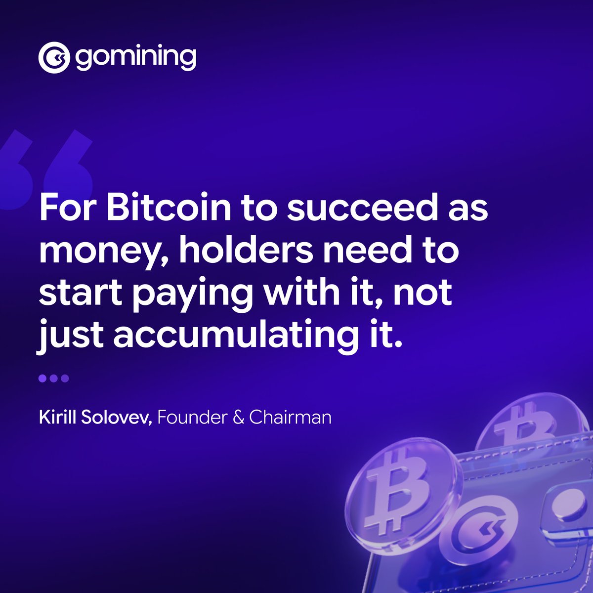 GoMining's tweet photo. Most Bitcoin holders share one instinct: buy it, hold it, never let go.

Our founder Kirill Solovev makes the harder point. Bitcoin only becomes real money when the people who believe in it most start spending it, not just stacking it.

It sounds strange coming from someone whose company grows with Bitcoin. He says it anyway, because holding alone keeps Bitcoin an asset. Spending is what turns it into money.

Would you spend your Bitcoin, or is holding too hard to let go of? 👇